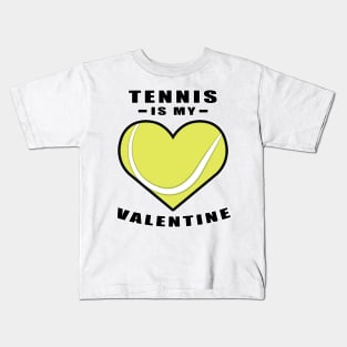 Tennis Is My Valentine - Funny Quote Kids T-Shirt